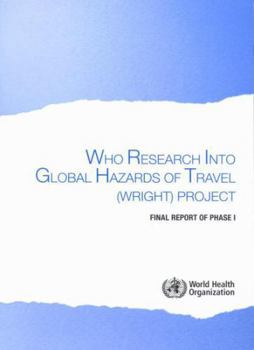 Who Research Into Global Hazards of Travel Project: Final Report of Phase I