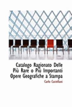 Paperback Catalogo Ragionato Delle Piu Rare O Piu Importanti Opere Geografiche a Stampa Book