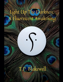 Paperback Light Up The Darkness: A Fluorescent Awakening Book