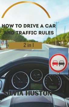 Paperback How to drive a car and Traffic Rules: A practical guide to developing essential driving skills Book