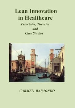 Paperback Lean Innovation in Healthcare. Principles, Theories and Case Studies Book