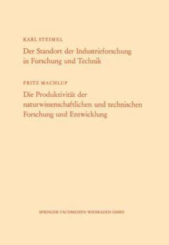 Paperback Der Standort Der Industrieforschung in Forschung Und Technik / Die Produktivität Der Naturwissenschaftlichen Und Technischen Forschung Und Entwicklung [German] Book