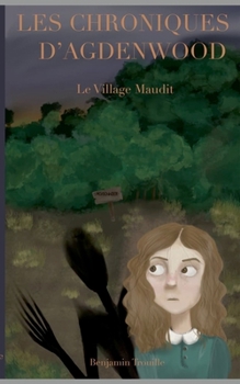 Les Chroniques d'Agdenwood: Le village maudit (French Edition)