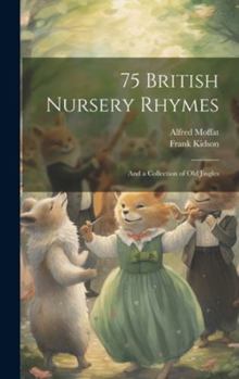 Hardcover 75 British Nursery Rhymes: and a Collection of Old Jingles Book