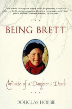 Paperback Being Brett: Chronicle of a Daughter's Death Book