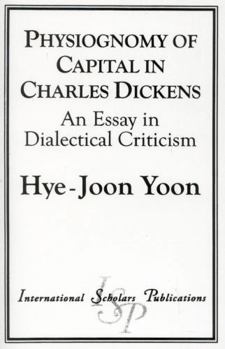 Paperback Physiognomy of Capital in Charles Dickens: An Essay in Dialectical Criticism Book