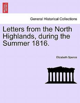 Paperback Letters from the North Highlands, During the Summer 1816. Book