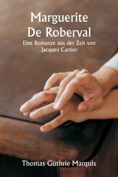 Paperback Marguerite De Roberval Eine Romanze aus der Zeit von Jacques Cartier [German] Book