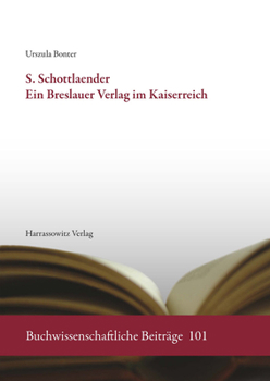 Paperback S. Schottlaender. Ein Breslauer Verlag Im Kaiserreich [German] Book