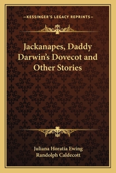 Paperback Jackanapes, Daddy Darwin's Dovecot and Other Stories Book