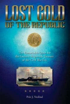 Hardcover Lost Gold of the Republic: The Remarkable Quest for the Greatest Shipwreck Treasure of the Civil War Era Book