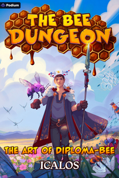 The Art of Diploma-Bee: A Dungeon-Core Litrpg (Bee Dungeon)