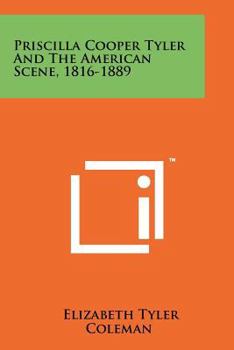 Priscilla Cooper Tyler and the American Scene, 1816-1889