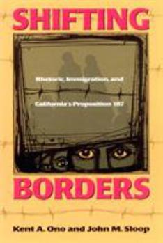 Shifting Borders: Rhetoric, Immigration, and Californa's Proposition 187 (Mapping Racisms) - Book  of the Mapping Racisms
