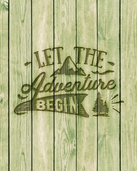 Paperback Let The Adventure Begin: Family Camping Planner & Vacation Journal Adventure Notebook - Rustic BoHo Pyrography - Green Boards Book