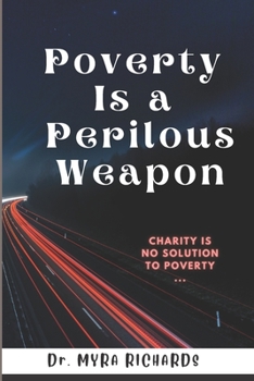Paperback Poverty Is a Perilous Weapon: Charity is no solution to poverty Book
