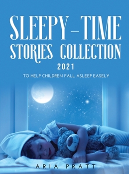 Hardcover Sleepy-Time Stories Collection 2021: To Help Children Fall Asleep Easely Book