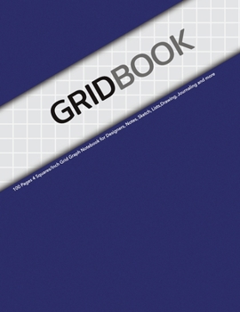 Paperback Gridbook: 100 Pages 4 Squares/Inch Grid Graph Notebook for Designers, Notes, Sketch, Lists, Drawing, Journaling and more Book