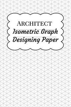 Paperback Architect Isometric Graph Designing Paper: Grid Paper for Landscape Drawing and Architectural Design Planning, Equilateral Triangles .28 Book