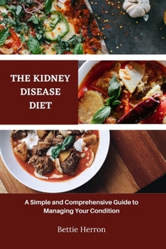 Paperback The kidney disease diet: A Simple and Comprehensive Guide to Managing Your Condition Book