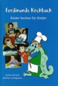 Ferdinands Kochbuch: Kinder kochen für Kinder