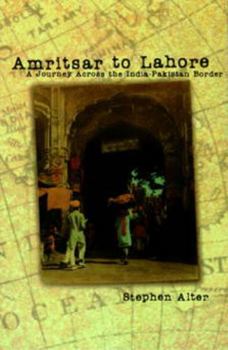 Paperback Amritsar to Lahore: A Journey Across the India-Pakistan Border Book