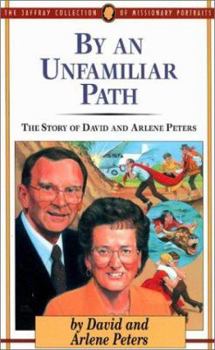 Paperback By an Unfamiliar Path: The Story of David and Arlene Peters Book
