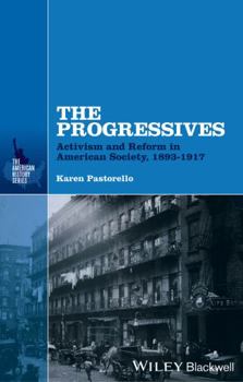 Hardcover The Progressives: Activism and Reform in American Society, 1893 - 1917 Book