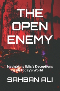 Paperback The Open Enemy: Navigating Iblis's Deceptions in Today's World Book