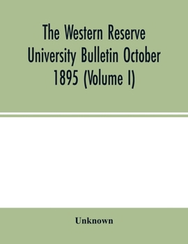 Paperback The Western Reserve University Bulletin October 1895 (Volume I) Book