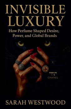 Paperback Invisible Luxury How Perfume Shaped Desire, Power, and Global Brands Book