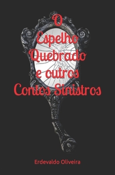 Paperback O Espelho Quebrado e outros Contos Sinistros [Portuguese] Book