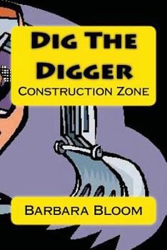 Paperback Dig The Digger: Construction Zone Book