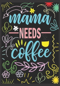 Paperback Mama needs coffee: mom gifts: Journal or Planner a good mom gifts, Elegant notebook useful gift for mom 100 pages 7 x 10 chic graphics de Book