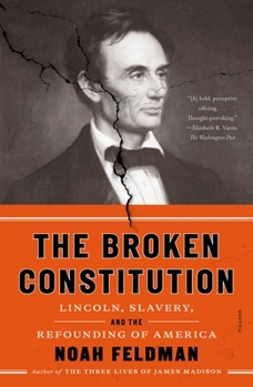 Paperback The Broken Constitution: Lincoln, Slavery, and the Refounding of America Book