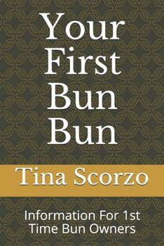 Paperback Your First Bun Bun: Information For 1st Time Bun Owners Book