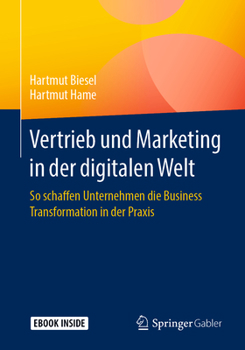 Hardcover Vertrieb Und Marketing in Der Digitalen Welt: So Schaffen Unternehmen Die Business Transformation in Der Praxis [German] Book