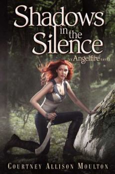 Shadows in the Silence - Book #3 of the Angelfire