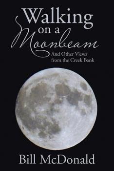 Paperback Walking on a Moonbeam: And Other Views from the Creek Bank Book