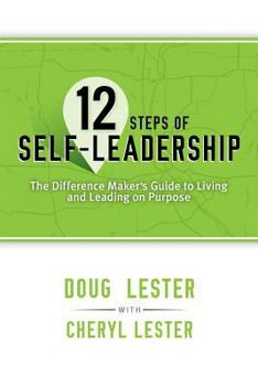 Paperback 12 Steps of Self-Leadership: The Difference Maker's Guide to Living and Leading on Purpose Book