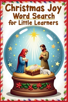 Christmas Joy Word Search for Little Learners: 50 Simple Puzzles that Teach Words of Love, Faith, and the Miracle of Jesus’ Birth plus 10 Bonus Coloring Pages!