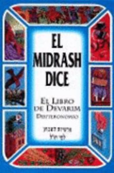El Midrash Dice El Libro De Devarim Deuteronomio Tapa Dura