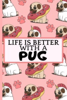 Paperback Life Is Better: Funny Pug Donut Cover Notebook Journal 6X9 Great Gift Idea For Pug Lovers Birthday Gift Book