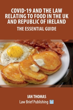 Paperback Covid-19 and the Law Relating to Food in the UK and Republic of Ireland - The Essential Guide Book