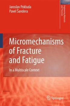 Hardcover Micromechanisms of Fracture and Fatigue: In a Multiscale Context Book