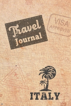 Travel Journal Italy: Travel diary Italy logbook for 40 travel days for travel memories of the most beautiful sights and experiences, packing list, ... log bucket journal, gift idea notebook