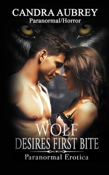 Paperback Wolf Desires First Bite: Paranormal Erotica Book