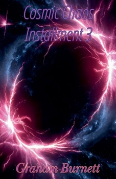 Cosmic Chaos Installment 3 (The Cosmic Chaos Novelization Saga)