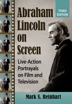 Paperback Abraham Lincoln on Screen: Live-Action Portrayals on Film and Television, 3d ed. Book