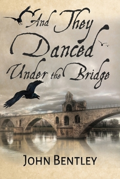 Paperback And They Danced Under The Bridge: A Novel Of 14th Century Avignon [Large Print] Book